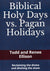 Biblical Holy Days vs. Pagan Holidays