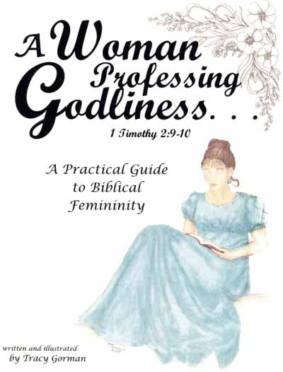 A Woman Professing Godliness: A practical guide to biblical femininity