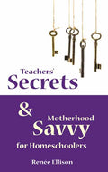 Teachers' Secrets and Motherhood Savvy for Homeschoolers (book)