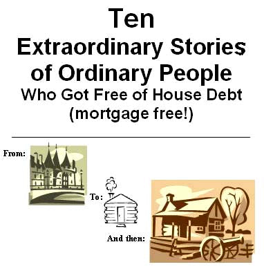 10 Extraordinary Stories of Ordinary People Who Got Free of House Debt
