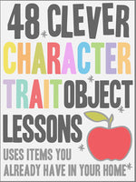 48 Clever Character Traits (Kindle e-file: choice of rhymes or object lessons--or buy both)