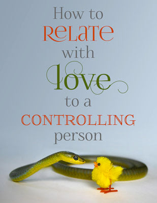 How to Relate with Love to a Controlling Person