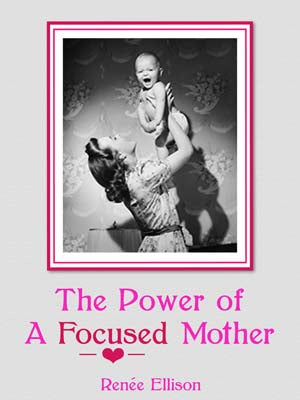 The Power of a Focused Mother (e-Book)