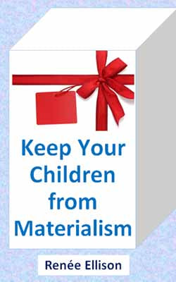 Keep Your Children from Materialism
